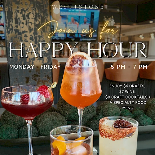 Join us for Happy Hour at West & Stone, Monday&ndash;Friday 5 PM&ndash;7 PM, with $6 drafts, wine, cocktails, and food specials. Enjoy!