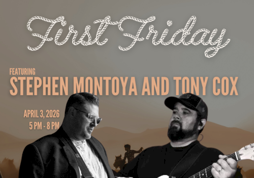 A poster for a First Friday event featuring Stephen Montoya and Tony Cox, with guitars, text details, and a desert sunset backdrop.